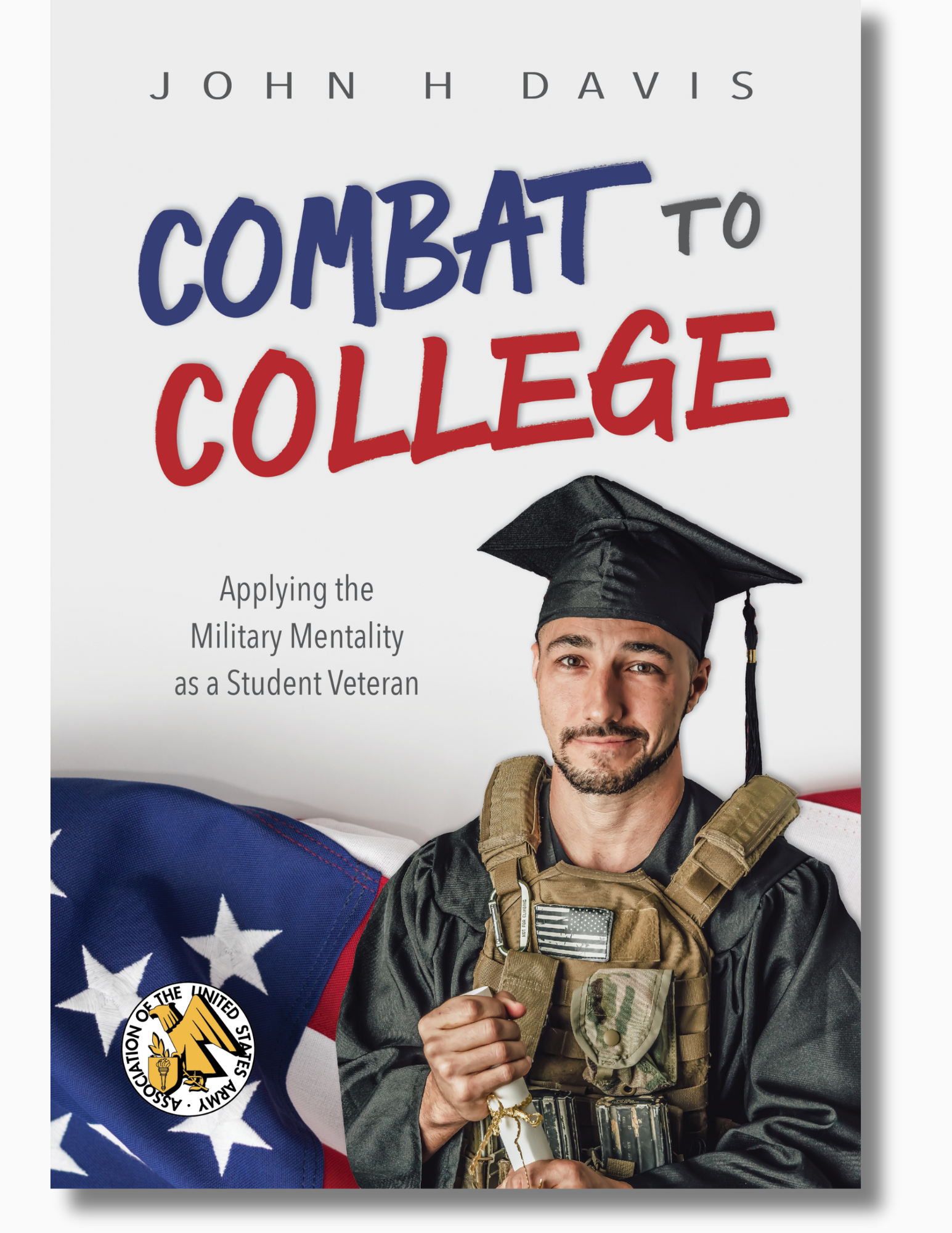 Book cover for Combat to College: Applying the Military Mentality as a Student Veteran by John Davis.