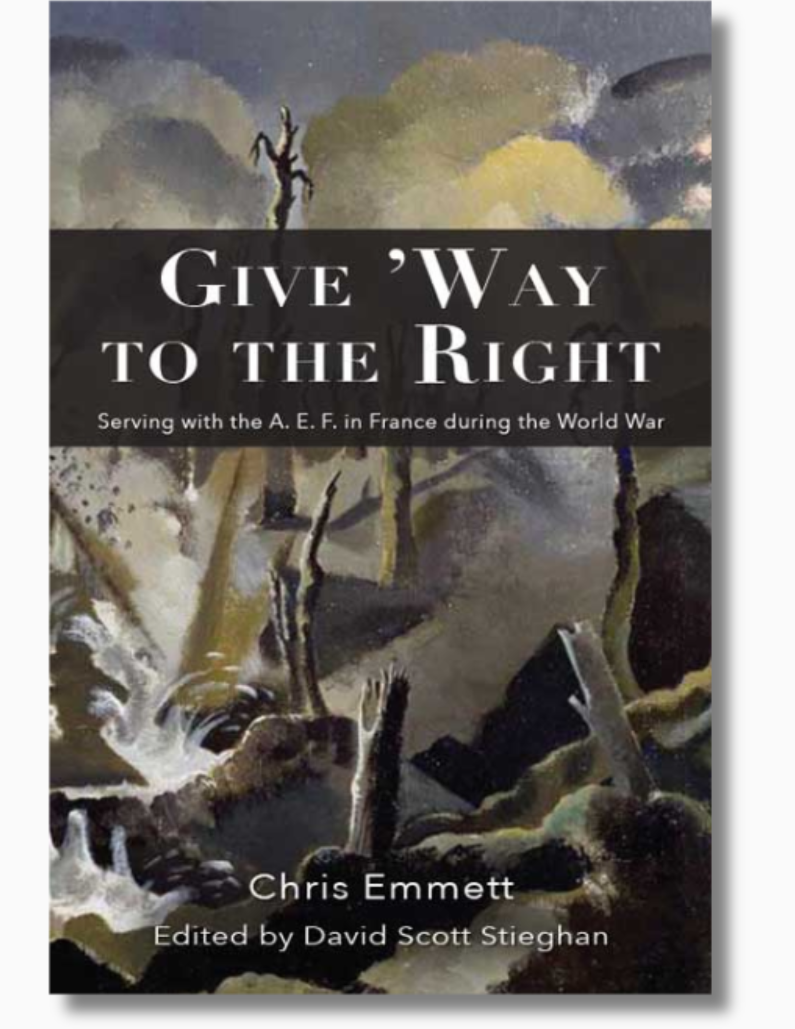 Give 'Way to the Right: SErving with the A. E. F. in France during the World War book cover