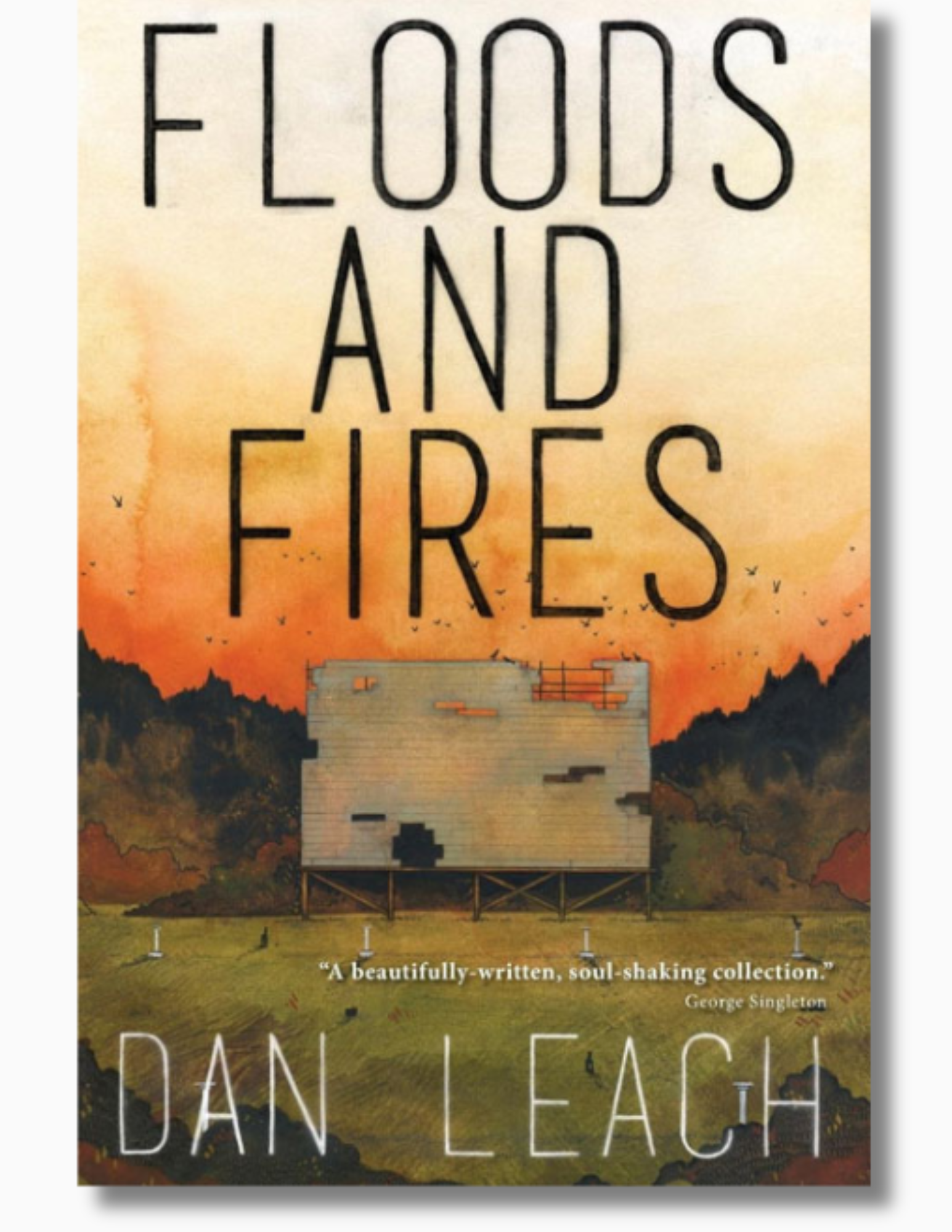 Cover of Floods and Fires by Dan Leach. The cover features a weathered building on stilts in a grassy field against dark trees and an orange sky.
