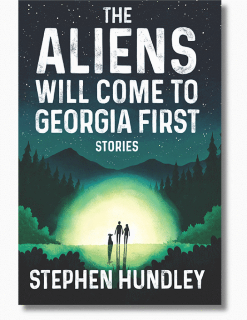 Cover of The Aliens Will Come to Georgia First by Stephen Hundley. The cover features mountains and a dark forest under a starry sky with two silhouetted people and a dog before a bright green light.