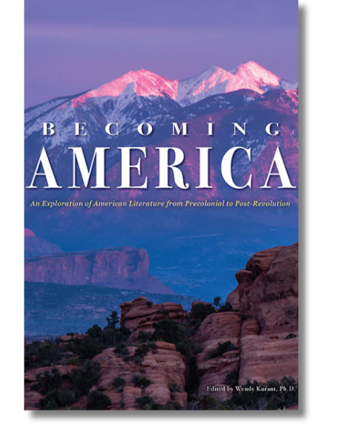 Becoming America: An Exploration of American Literature from Precolonial to Post-Revolution book cover