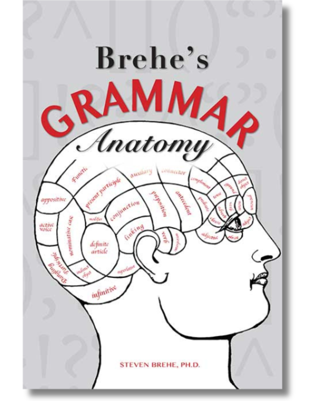 Cover of Brehe’s Grammar Anatomy by Steven Brehe. The cover features a grayscale profile of a head with outlined sections labeled as grammar terms.