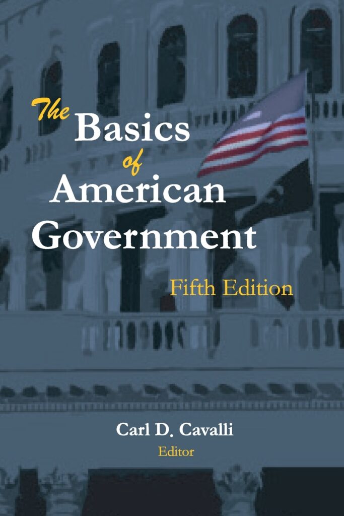 Cover of The Basics of American Government, Fifth Edition, edited by Carl D. Cavalli.
