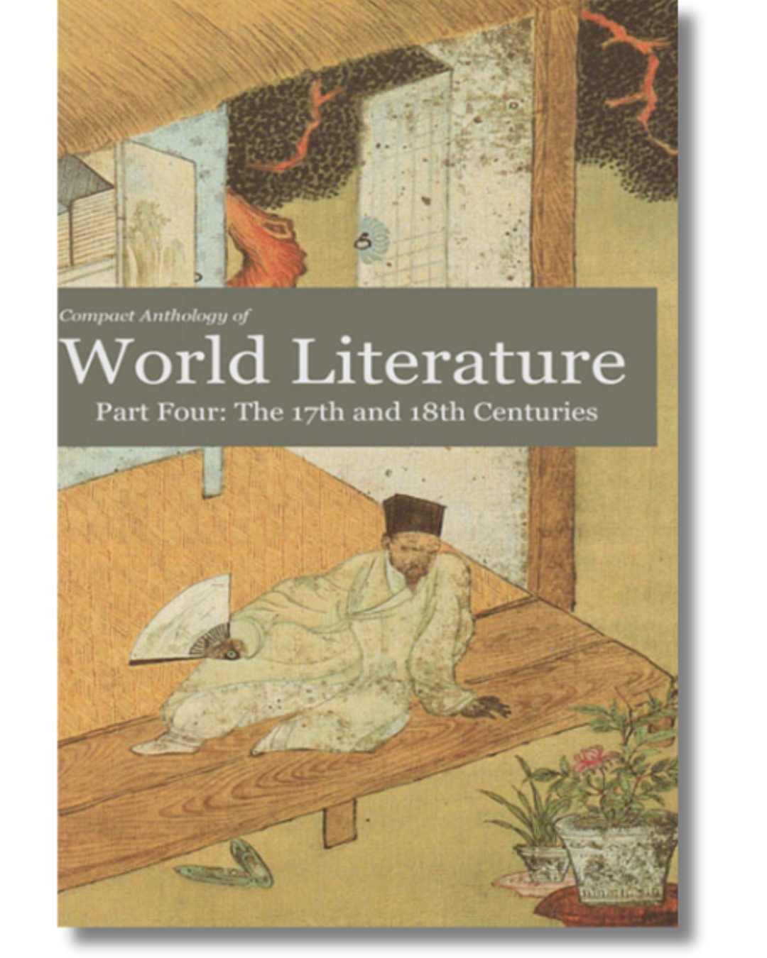 Cover of Compact Anthology of World Literature II edited by Anita Turlington. The cover features a seated man holding a fan on a wooden platform beside potted plants with a stylized interior backdrop.