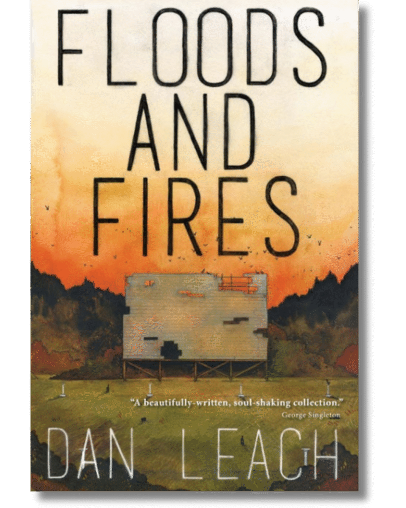 Cover of Floods and Fires by Dan Leach. The cover features a weathered building on stilts in a grassy field against dark trees and an orange sky.