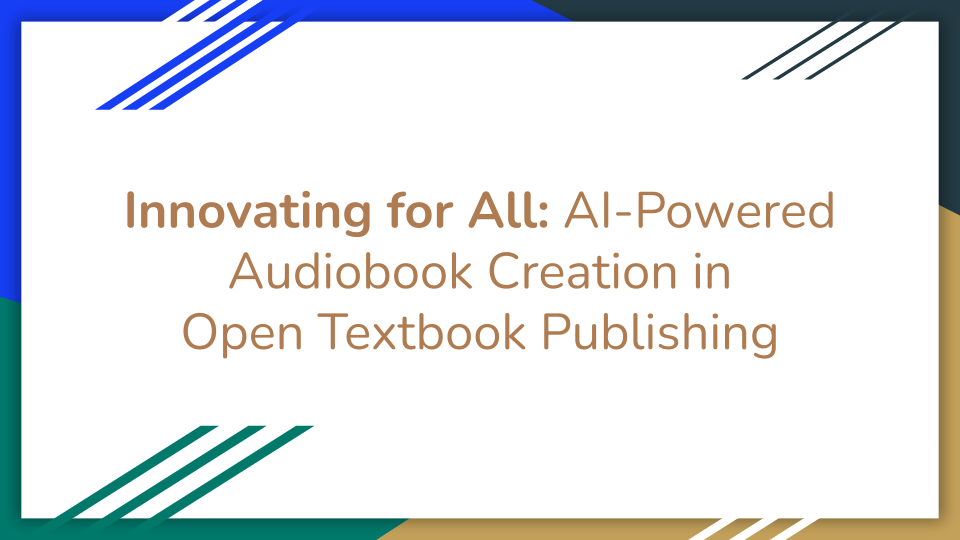 Presentation Slide 1. Text reads: "Innovating for All: AI-Powered Audiobook Creation in Open Textbook Publishing."