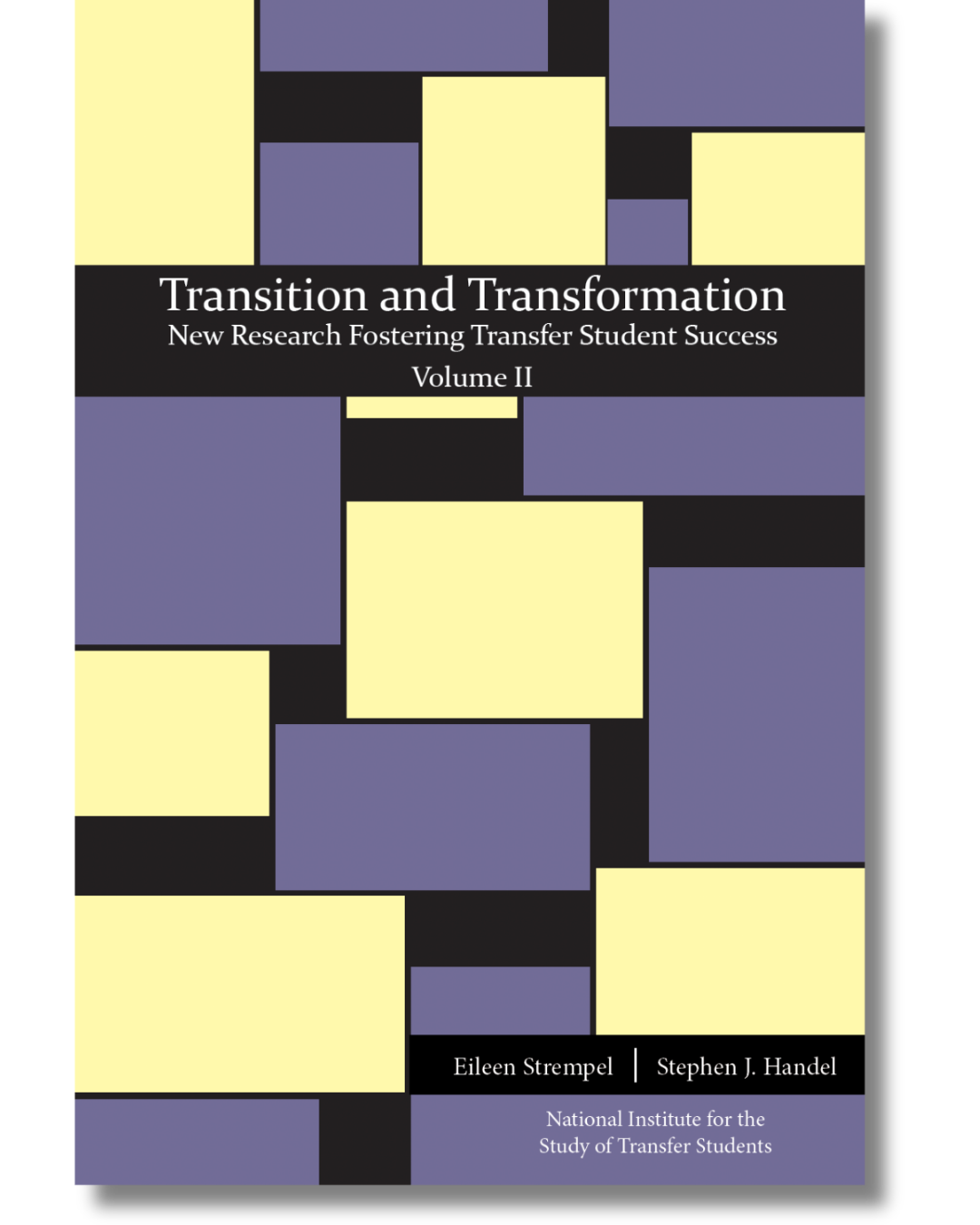 Cover of Transition and Transformation: New Research Fostering Transfer Student Success edited by Eileen Strempel and Stephen J. Handel. The cover features a pattern of purple, yellow, and black rectangles arranged in a grid-like layout.