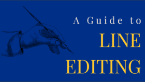 Banner graphic reading "A Guide to Line Editing" in white and gold text over a blue background. The left side of the banner features line art of a hand holding a pen.