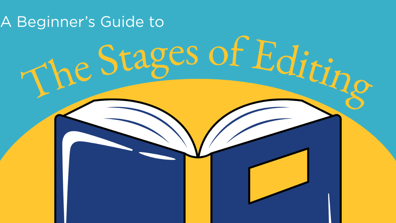 A Beginner’s Guide to the Stages of Editing