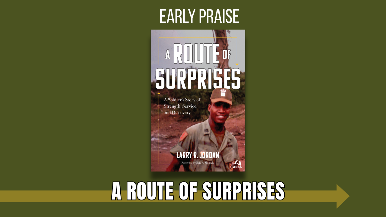 Early Praise for LTG Larry R. Jordan’s A Route of Surprises